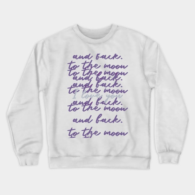 i love you to the moon and back Crewneck Sweatshirt by mariacaballer